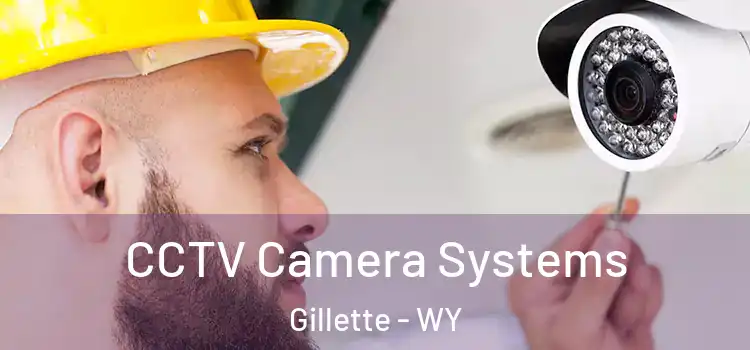 CCTV Camera Systems Gillette - WY