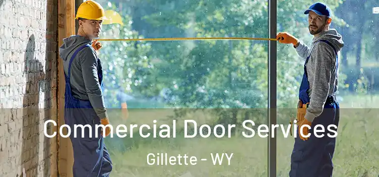 Commercial Door Services Gillette - WY