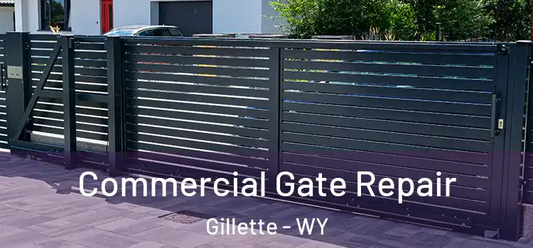 Commercial Gate Repair Gillette - WY